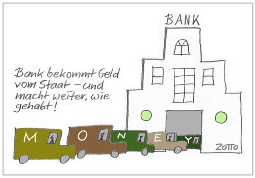 Cartoon: Bank gets new money... (medium) by Zotto tagged crisis,economic,world,wirtschaftskrise