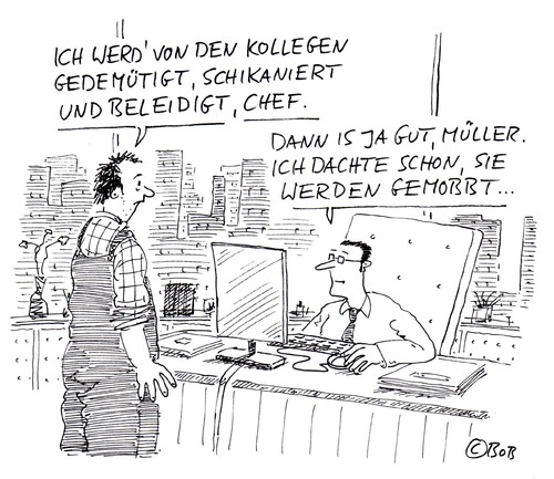Cartoon: Dann is ja gut... (medium) by Christian BOB Born tagged arbeit,kollegen,mobbing,chef,demütigung,schikane,beleidigung