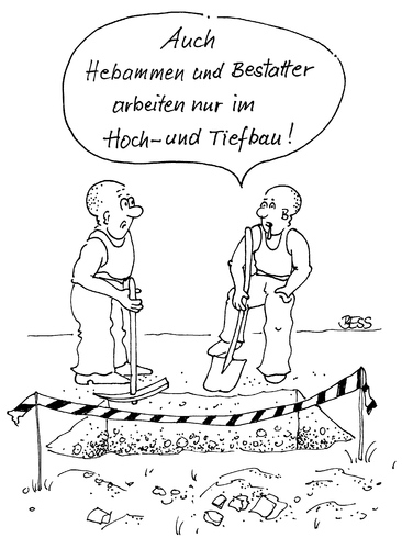 Cartoon: Hochbau und Tiefbau (medium) by besscartoon tagged männer,arbeit,hebamme,bestatter,hochbau,tiefbau,bess,besscartoon