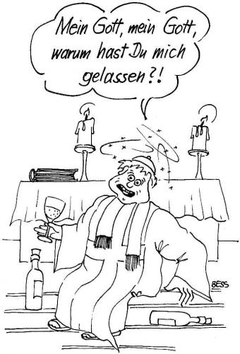 Cartoon: Mein Gott mein Gott (medium) by besscartoon tagged mein,besscartoon,bess,religion,alkohol,gott,pfarrer,kirche