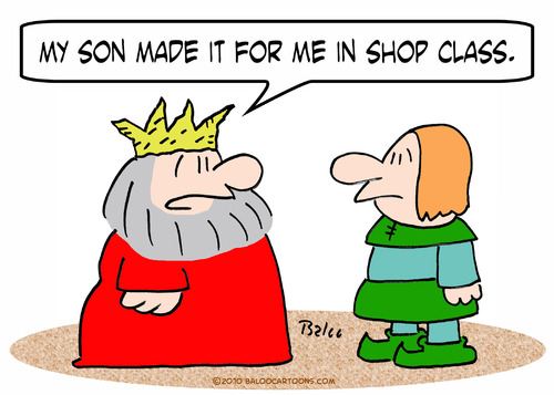 Cartoon: crown king son made shop class (medium) by rmay tagged crown,king,son,made,shop,class