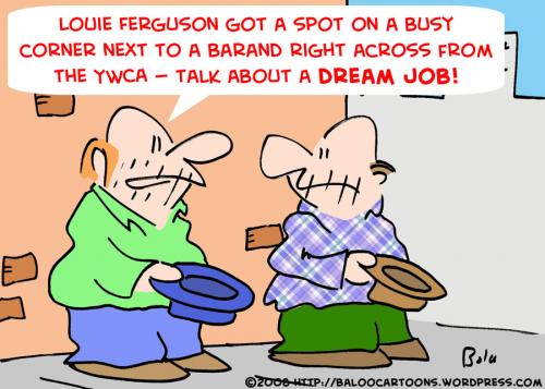Cartoon: PANHANDLERS DREAM JOB (medium) by rmay tagged panhandlers,dream,job