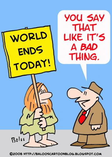 Cartoon: WORLD ENDS TODAY BAD THING (medium) by rmay tagged world,ends,today,bad,thing