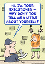 Cartoon: about yourself executioner (small) by rmay tagged about yourself executioner