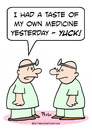 Cartoon: doctor taste own medicine yuck (small) by rmay tagged doctor,taste,own,medicine,yuck