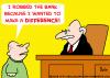 Cartoon: ROBBED BANK MAKE DIFFERENCE JUDG (small) by rmay tagged robbed,bank,make,difference,judge